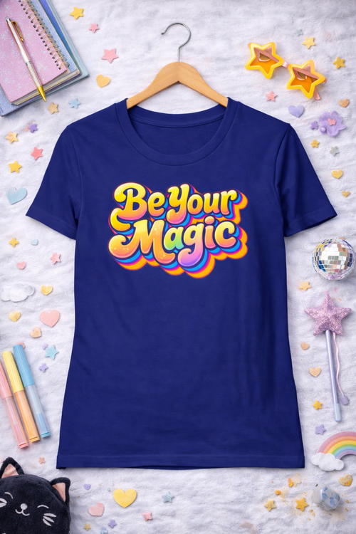 Be Your Magic  / Women's Pure Cotton T-Shirt Kool Styles